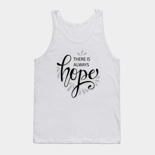 There is always hope. Hand drawn calligraphy Tank Top